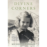 Divine Corners: In the Shadow of the Holocaust on a Catskills Chicken Farm