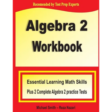 Algebra 2 Workbook: Essential Learning Math Skills Plus Two Algebra 2 Practice Tests