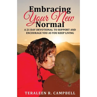 Embracing Your New Normal: A 21 Day Devotional to Support and Encourage You as You Keep Living