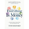 Money isn't Everything, Everything is Money: A Personalized Approach to Valuing and Trading Time, Energy, Relationships and Money
