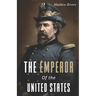 The Emperor of the United States: The Life of Joshua Abraham Norton