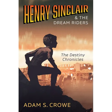 Henry Sinclair and the Dream Riders: The Destiny Chronicles