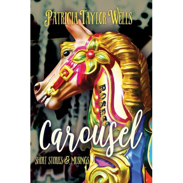 Carousel: Short Stories & Musings