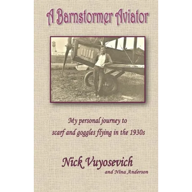 A Barnstormer Aviator: My personal journey to scarf and goggles flying in the 1930s