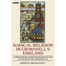 Radical Religion in Cromwell's England A Concise History from the English Civil War to the End of the Commonwealth