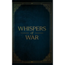 Whispers of War
