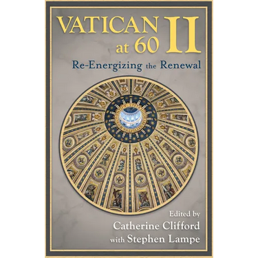 Vatican II at 60: Re-Energizing the Renewal