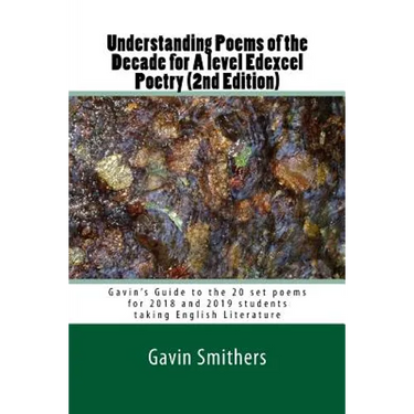 Understanding Poems of the Decade for A level Edexcel Poetry (2nd Edition): Gavin's Guide to the 20 set poems for 2018 and 2019 students taking Englis