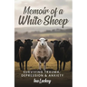Memoir of a White Sheep: Surviving Trauma, Depression & Anxiety