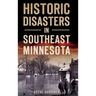 Historic Disasters in Southeast Minnesota