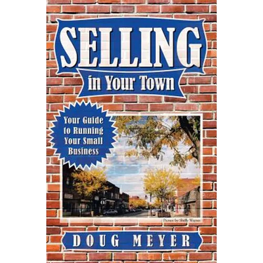 Selling in Your Town: Your Guide to Running Your Small Business