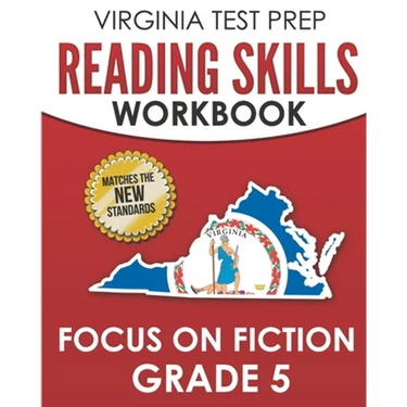 VIRGINIA TEST PREP Reading Skills Workbook Focus on Fiction Grade 5: Preparation for the SOL Reading Assessments