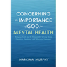 Concerning the Importance of God for Mental Health: Religious Faith and Its Relationship to Long-Term Cognitive, Emotional, and Behavioral Outcomes