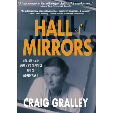 Hall of Mirrors: Virginia Hall: America's Greatest Spy of WWII