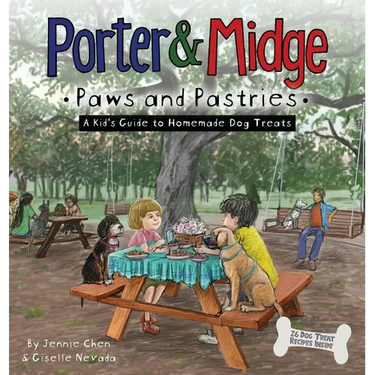 Porter and Midge: Paws and Pastries: A Kid's Guide to Homemade Dog Treats