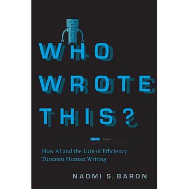 Who Wrote This?: How AI and the Lure of Efficiency Threaten Human Writing
