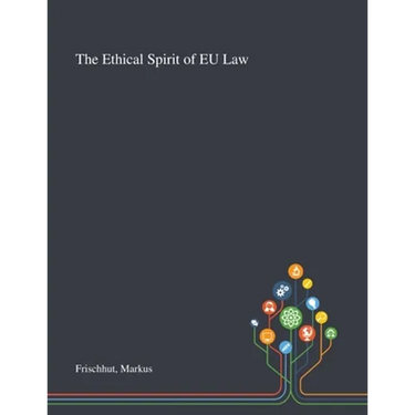 The Ethical Spirit of EU Law