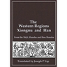 The Western Regions, Xiongnu and Han: From the Shiji, Hanshu and Hou Hanshu