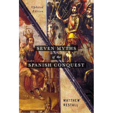 Seven Myths of the Spanish Conquest: Updated Edition