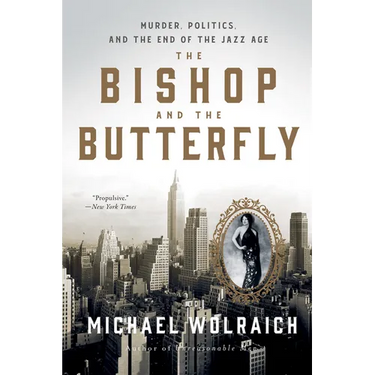 The Bishop and the Butterfly: Murder, Politics, and the End of the Jazz Age
