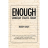 Enough: Someday Starts Today