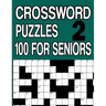 100 Crossword Puzzles for Seniors Book2: Crossword Puzzle Book for Adults and Seniors Large Print