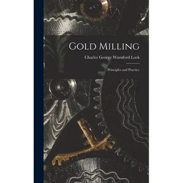 Gold Milling: Principles and Practice