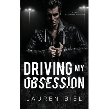 Driving my Obsession: A Dark Hitchhiker Romance
