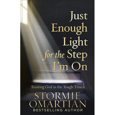 Just Enough Light for the Step I'm on: Trusting God in the Tough Times