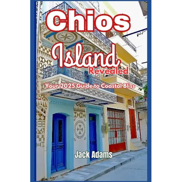 Chios Island Revealed: Your 2025 Guide to Coastal Bliss