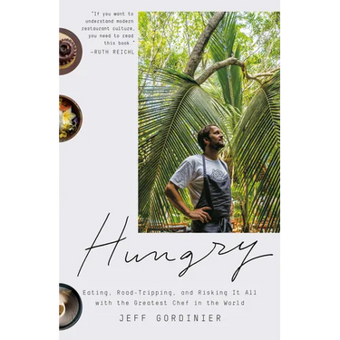 Hungry: Eating, Road-Tripping, and Risking It All with the Greatest Chef in the World