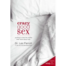 Crazy Good Sex: Putting to Bed the Myths Men Have about Sex