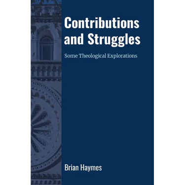 Contributions and Struggles: Some Theological Explorations