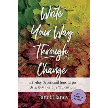 Write Your Way Through Change: A 21-Day Devotional Journal for Grief and Major Life Transitions