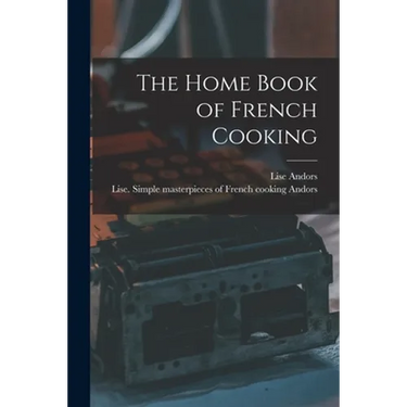 The Home Book of French Cooking