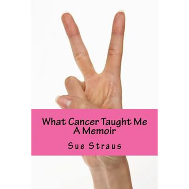 What Cancer Taught Me: A Memoir