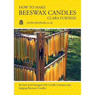 How to make Beeswax Candles: Revised and Enlarged with Candle Customs and Judging Beeswax Candles