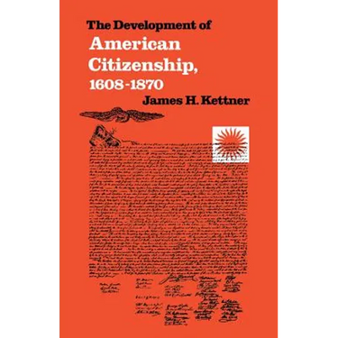 The Development of American Citizenship, 1608-1870