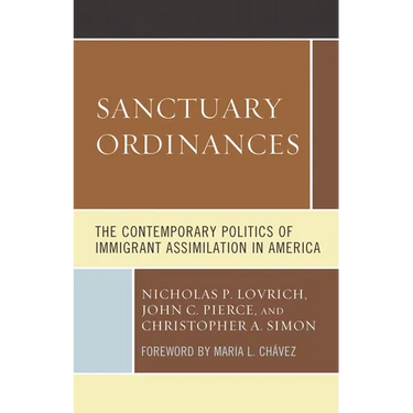 Sanctuary Ordinances: The Contemporary Politics of Immigrant Assimilation in America