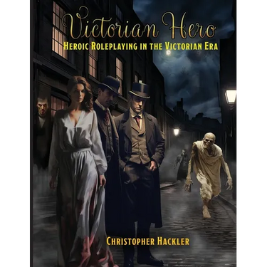 Victorian Hero: Heroic Roleplaying in the Victorian Era