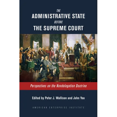 The Administrative State Before the Supreme Court: Perspectives on the Nondelegation Doctrine