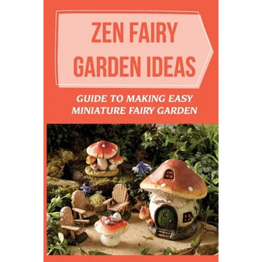 Zen Fairy Garden Ideas: Guide To Making Easy Miniature Fairy Garden: Small Backyard Zen Garden Ideas
