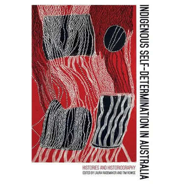 Indigenous Self-Determination in Australia: Histories and Historiography