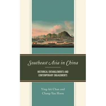 Southeast Asia in China: Historical Entanglements and Contemporary Engagements