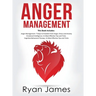 Anger Management: 3 Manuscripts - Anger Management: 7 Steps to Freedom, Emotional Intelligence: 21 Best Tips to Improve Your EQ, Cogniti