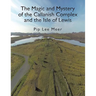 The Magic and Mystery of the Callanish Complex and the Isle of Lewis
