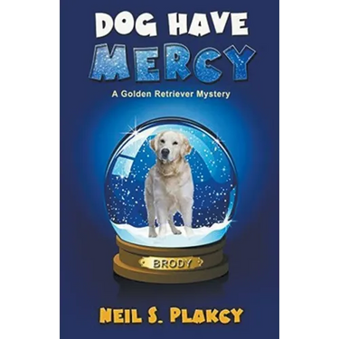 Dog Have Mercy (Cozy Dog Mystery): Golden Retriever Mystery #6 (Golden Retriever Mysteries)