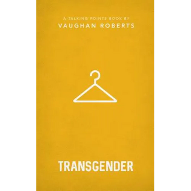 Transgender: Christian Compassion, Convictions and Wisdom for Today's Big Issues 1