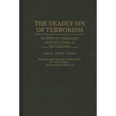 The Deadly Sin of Terrorism: Its Effect on Democracy and Civil Liberty in Six Countries