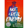 Not A Real Enemy: The True Story of a Hungarian Jewish Man's Fight for Freedom